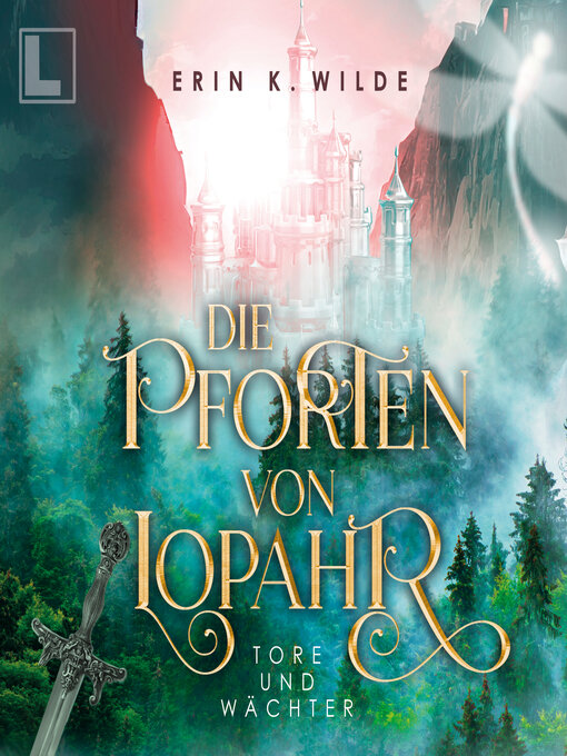 Title details for Tore und Wächter--Die Pforten von Lopahr, Band 1 (ungekürzt) by Erin K. Wilde - Wait list